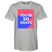 Load image into Gallery viewer, Youre So Brave 01 Heathered Tee
