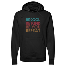 Load image into Gallery viewer, BE COOL BE KIND BE YOU REPEAT Midweight Hooded Sweatshirt