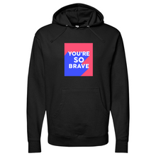 Load image into Gallery viewer, Youre So Brave 01 Midweight Hooded Sweatshirt