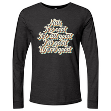 Load image into Gallery viewer, Nah It's All Good 01 Long Sleeve