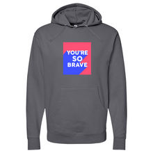 Load image into Gallery viewer, Youre So Brave 01 Midweight Hooded Sweatshirt