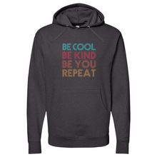 Load image into Gallery viewer, BE COOL BE KIND BE YOU REPEAT Midweight Hooded Sweatshirt