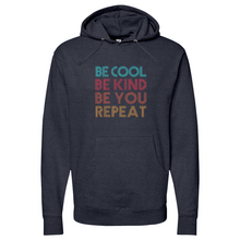 Load image into Gallery viewer, BE COOL BE KIND BE YOU REPEAT Midweight Hooded Sweatshirt
