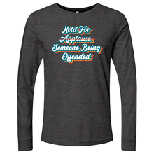 Load image into Gallery viewer, Hold for Applause Long Sleeve