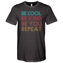 Load image into Gallery viewer, Be Cool Be Kind Be You Repeat Heathered Tee