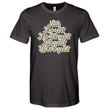 Load image into Gallery viewer, Nah It's All Good 01 Heathered Tee