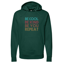 Load image into Gallery viewer, BE COOL BE KIND BE YOU REPEAT Midweight Hooded Sweatshirt