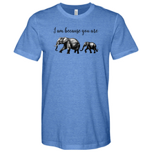 Load image into Gallery viewer, I am Because You Are Heathered Tee