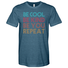 Load image into Gallery viewer, Be Cool Be Kind Be You Repeat Heathered Tee