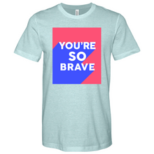 Load image into Gallery viewer, Youre So Brave 01 Heathered Tee