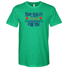 Load image into Gallery viewer, Your Reality Is Being Chosen for You 01 Heathered Tee