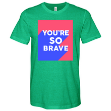 Load image into Gallery viewer, Youre So Brave 01 Heathered Tee
