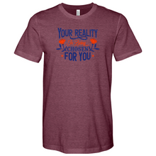 Load image into Gallery viewer, Your Reality Is Being Chosen for You 01 Heathered Tee