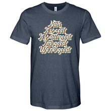 Load image into Gallery viewer, Nah It's All Good 01 Heathered Tee