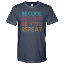 Load image into Gallery viewer, Be Cool Be Kind Be You Repeat Heathered Tee