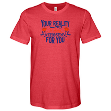 Load image into Gallery viewer, Your Reality Is Being Chosen for You 01 Heathered Tee