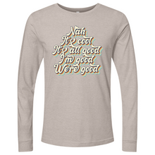 Load image into Gallery viewer, Nah It's All Good 01 Long Sleeve