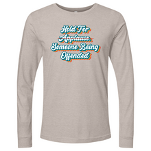 Load image into Gallery viewer, Hold for Applause Long Sleeve