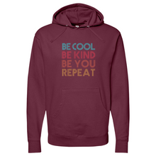 Load image into Gallery viewer, BE COOL BE KIND BE YOU REPEAT Midweight Hooded Sweatshirt