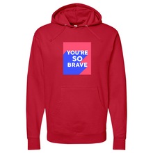 Load image into Gallery viewer, Youre So Brave 01 Midweight Hooded Sweatshirt