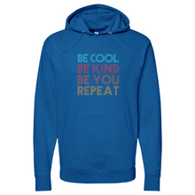 Load image into Gallery viewer, BE COOL BE KIND BE YOU REPEAT Midweight Hooded Sweatshirt