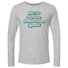 Load image into Gallery viewer, Hold for Applause Long Sleeve
