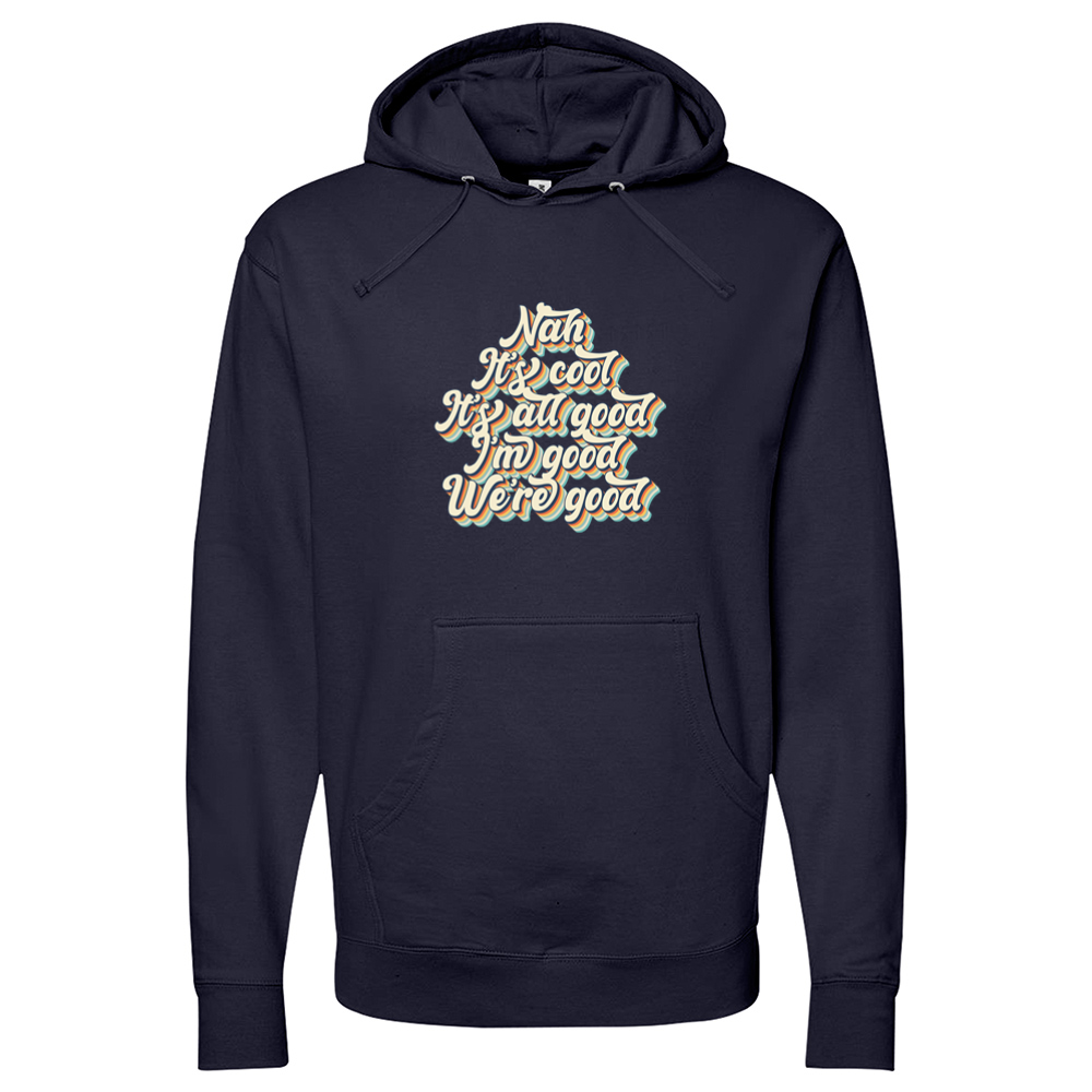 Nah It's All Good 01 Midweight Hooded Sweatshirt