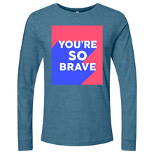 Load image into Gallery viewer, You’re So Brave 01 Long Sleeve

