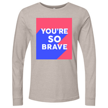 Load image into Gallery viewer, You’re So Brave 01 Long Sleeve
