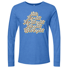 Load image into Gallery viewer, Nah It's All Good 01 Long Sleeve
